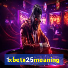 1xbetx25meaning