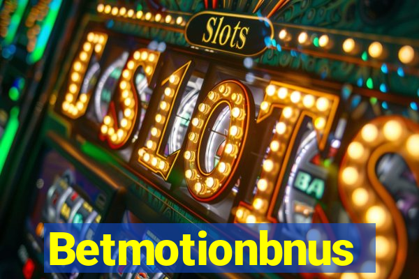 Betmotionbnus