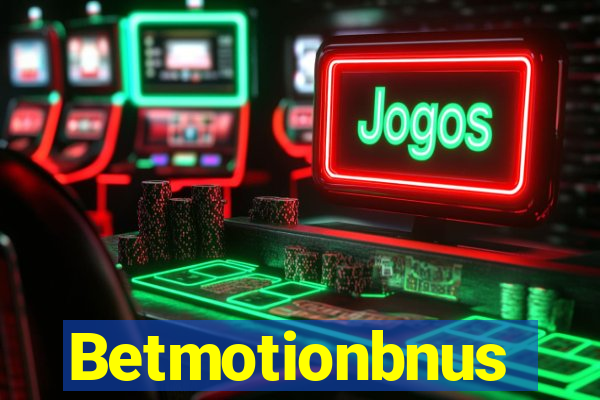 Betmotionbnus