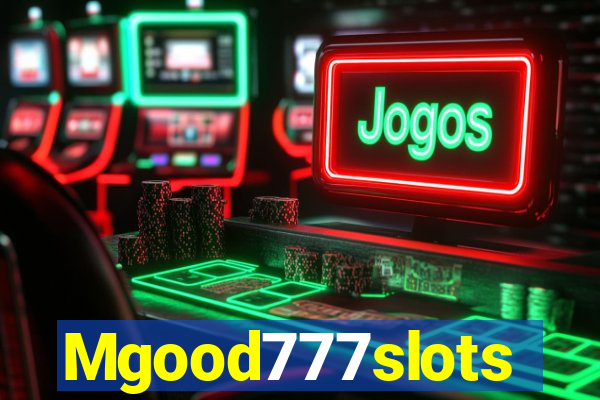 Mgood777slots