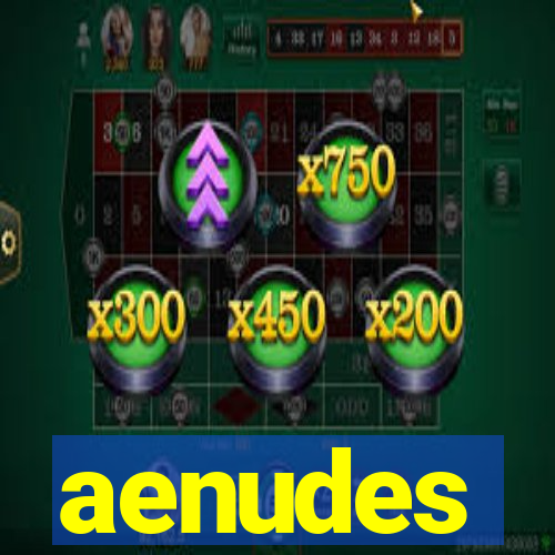 aenudes