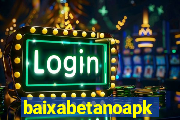 baixabetanoapk