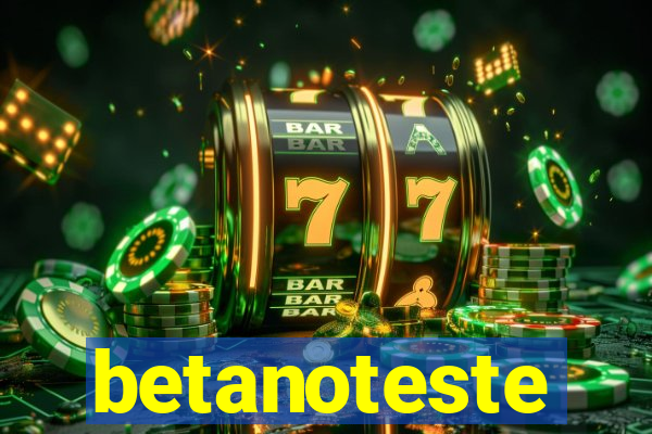 betanoteste