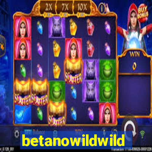 betanowildwild