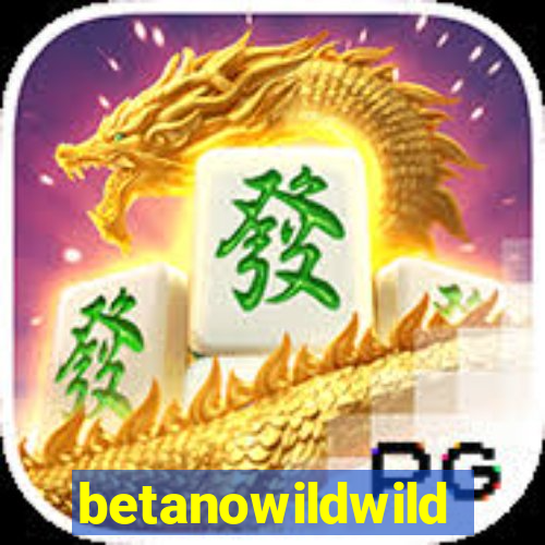 betanowildwild