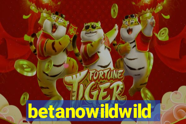 betanowildwild