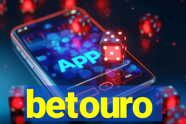 betouro