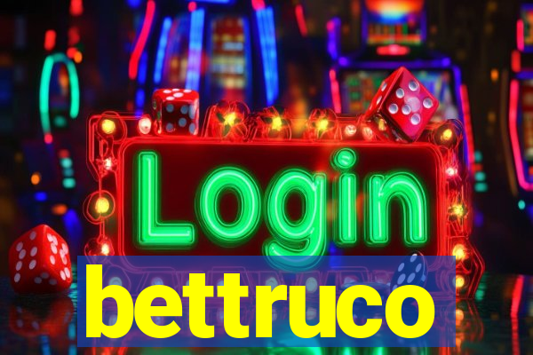 bettruco