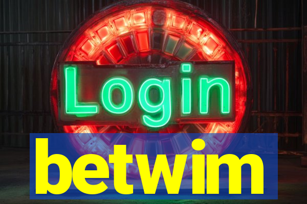 betwim