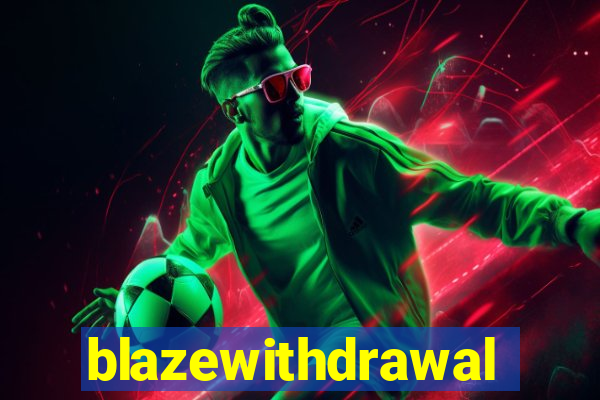 blazewithdrawal