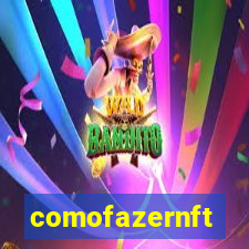 comofazernft