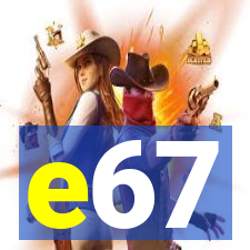 e67