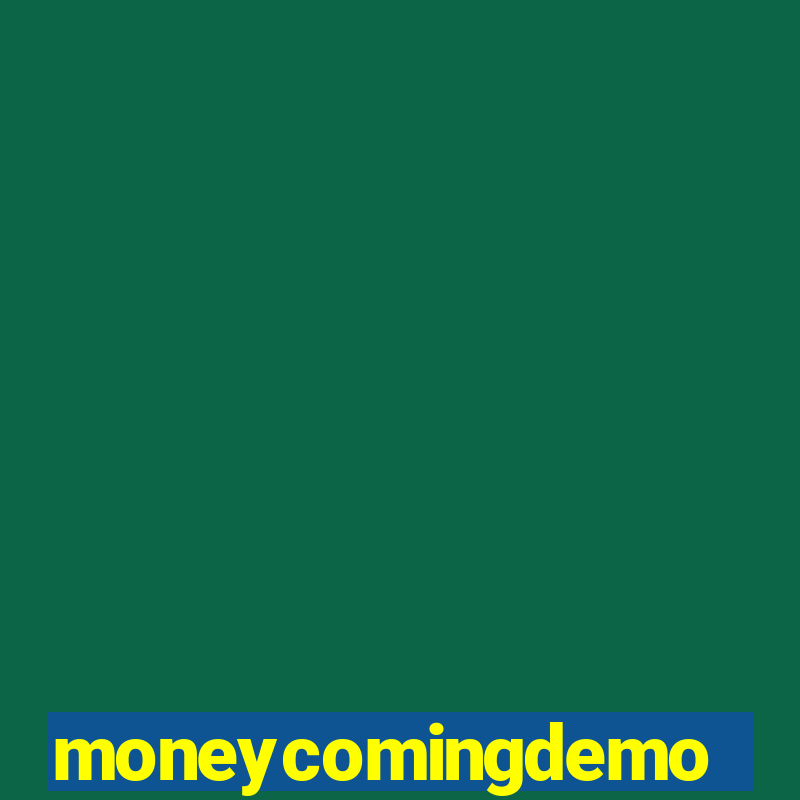 moneycomingdemo