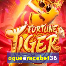 oqueéracebet365