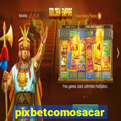 pixbetcomosacar