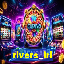 rivers_irl