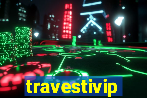 travestivip