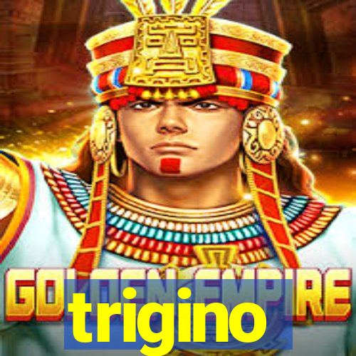 trigino