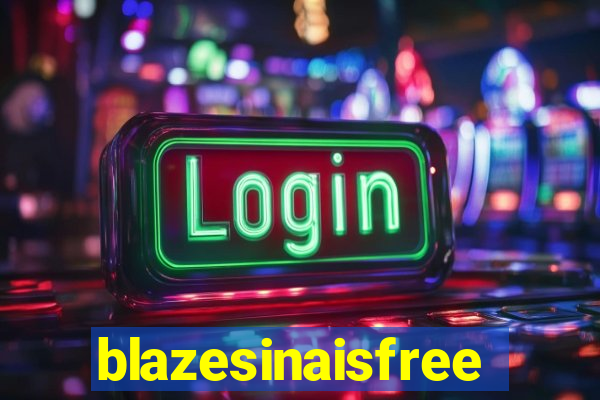 blazesinaisfree