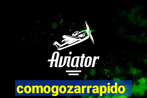 comogozarrapido