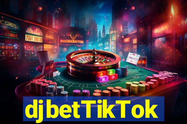 djbetTikTok