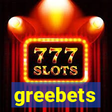 greebets