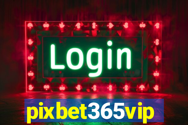 pixbet365vip