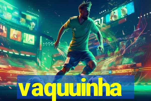 vaquuinha