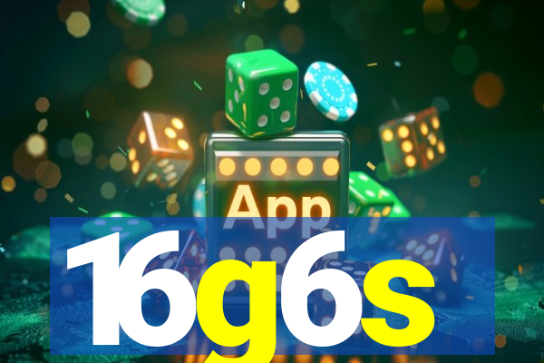 16g6s