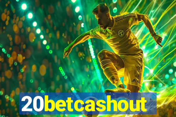20betcashout
