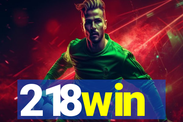 218win