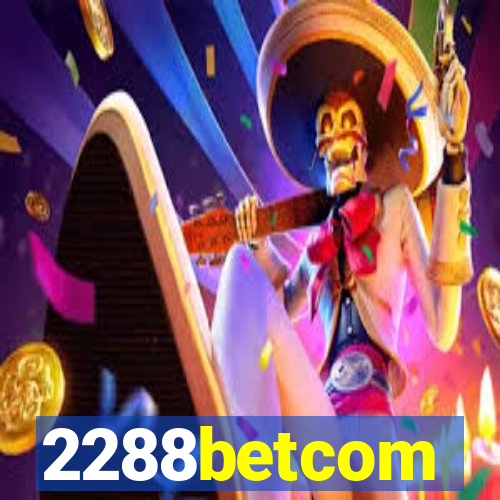 2288betcom