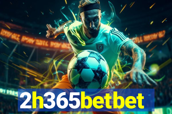 2h365betbet