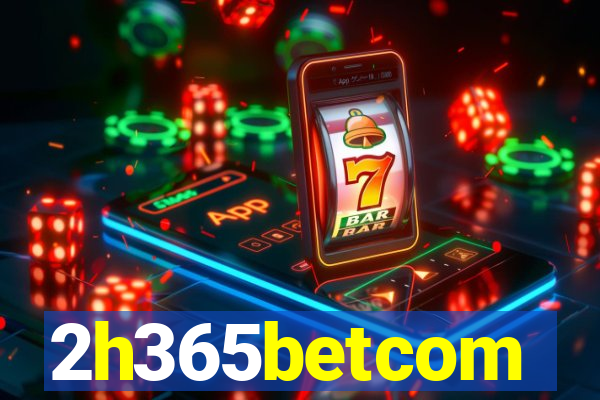2h365betcom