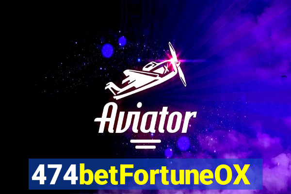 474betFortuneOX