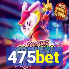 475bet