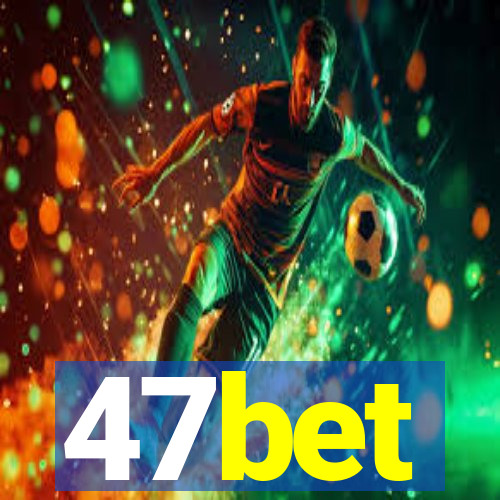 47bet