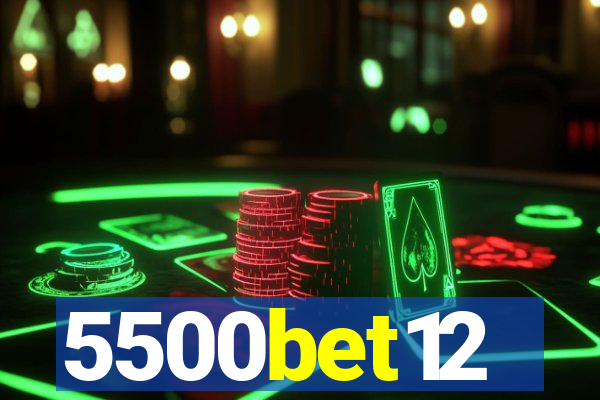 5500bet12