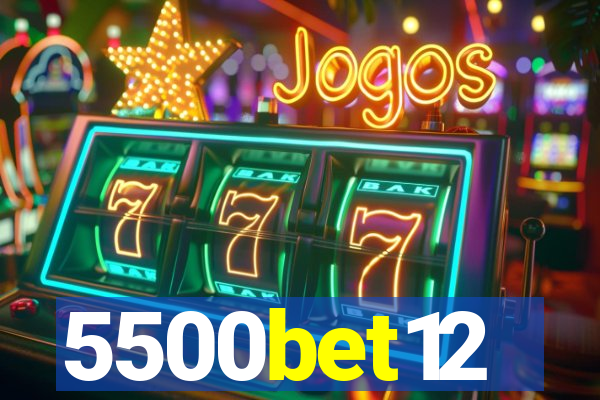 5500bet12