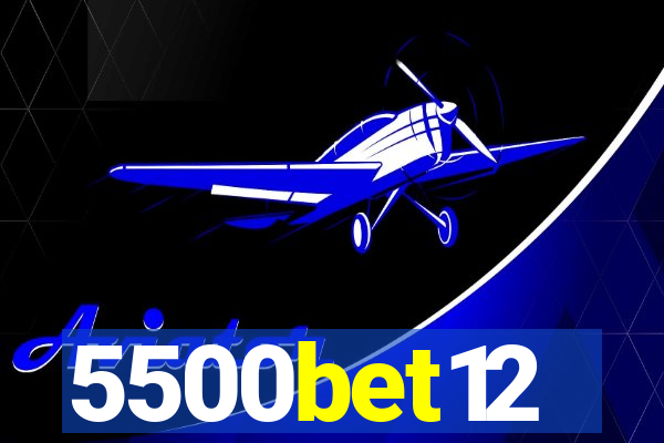 5500bet12