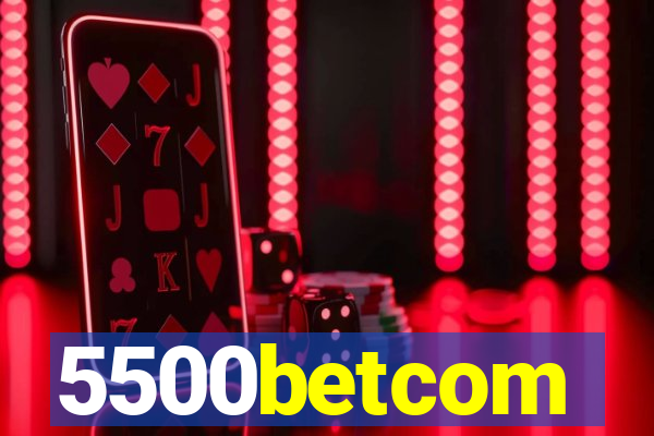 5500betcom