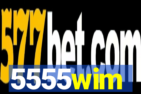 5555wim
