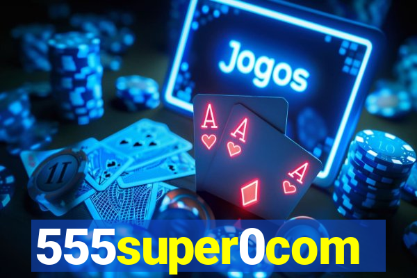 555super0com