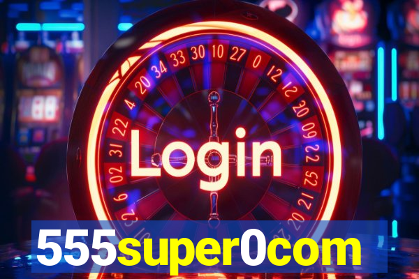 555super0com