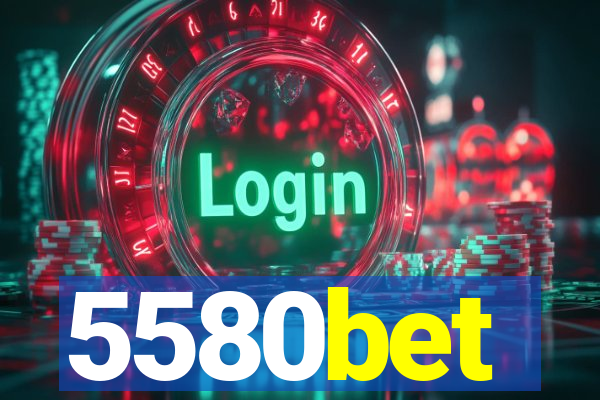 5580bet