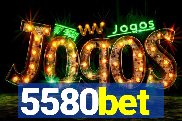 5580bet