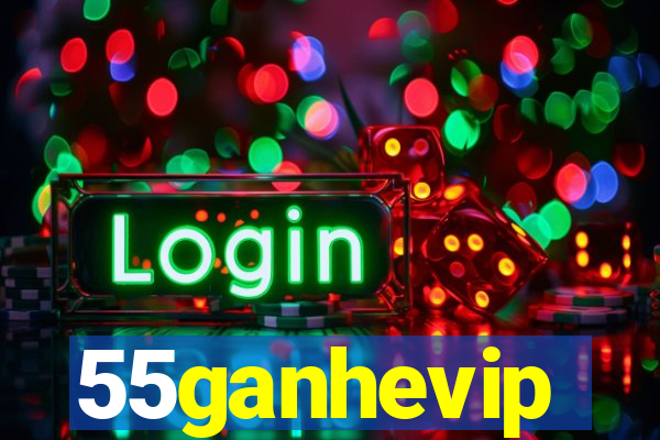 55ganhevip