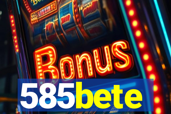 585bete
