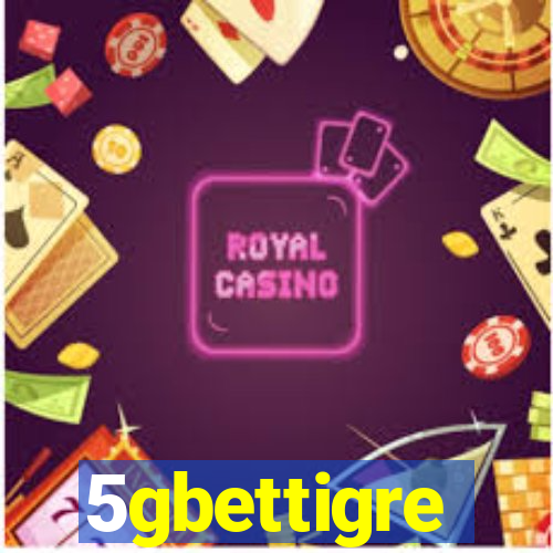 5gbettigre