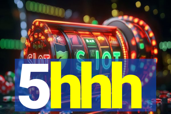 5hhh
